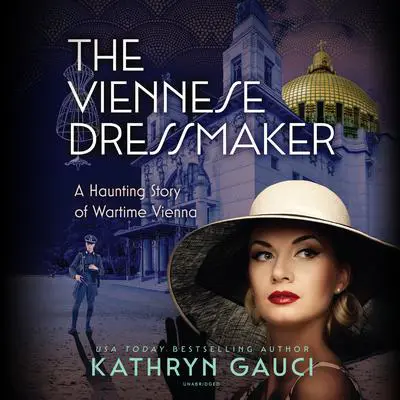 The Viennese Dressmaker: A Haunting Story of Wartime Vienna Audibook, by Kathryn Gauci