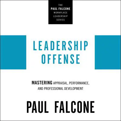 Leadership Offense: Mastering Appraisal, Performance, and Professional Development Audibook, by Paul Falcone
