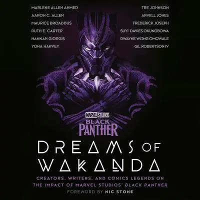Marvel Studios' Black Panther: Dreams of Wakanda: Creators, Writers, and Comics Legends on the Impact of Marvel Studios' Black Panther Audibook, by Yona Harvey