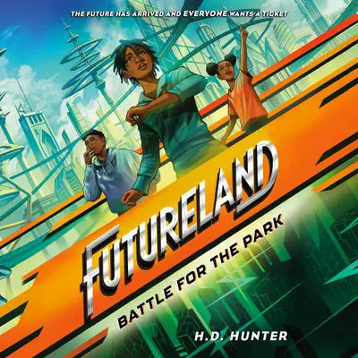 Futureland: Battle for the Park Audibook, by H.D. Hunter