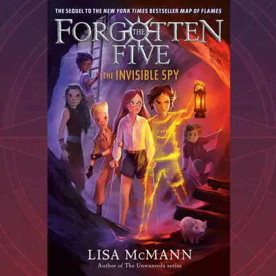 The Invisible Spy (The Forgotten Five, Book 2) Audibook, by Lisa McMann