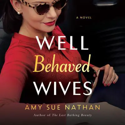 Well Behaved Wives: A Novel Audibook, by Amy Sue Nathan