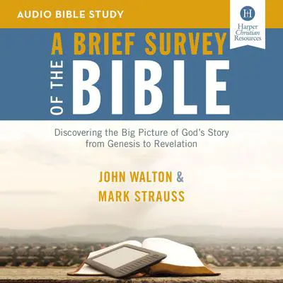 A Brief Survey of the Bible: Audio Bible Studies: Discovering the Big Picture of God's Story from Genesis to Revelation Audibook, by Zondervan