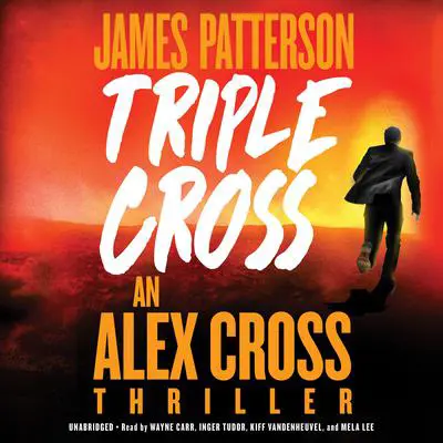 Triple Cross: An Alex Cross Thriller Audibook, by James Patterson
