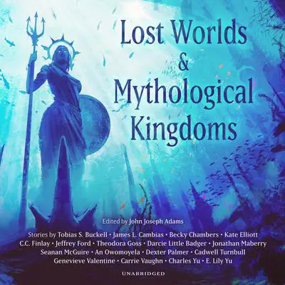 Lost Worlds &amp; Mythological Kingdoms Audibook, by John Joseph Adams