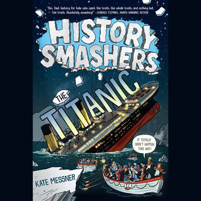 History Smashers: The Titanic Audibook, by Kate Messner