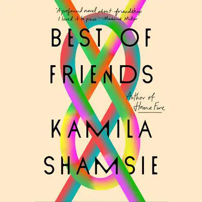 Best of Friends: A Novel Audibook, by Kamila Shamsie