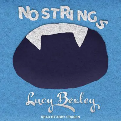 No Strings: A Novel Audibook, by Lucy Bexley
