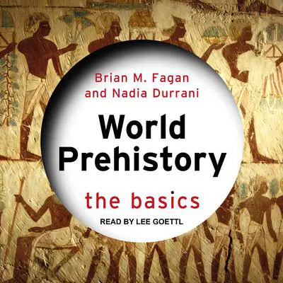 World Prehistory: The Basics Audibook, by Brian M. Fagan