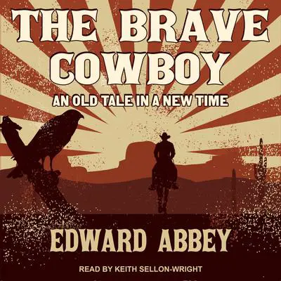 The Brave Cowboy: An Old Tale in a New Time Audibook, by Edward Abbey