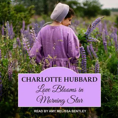 Love Blooms in Morning Star Audibook, by Charlotte Hubbard
