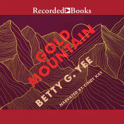 Gold Mountain Audibook, by Betty G. Yee