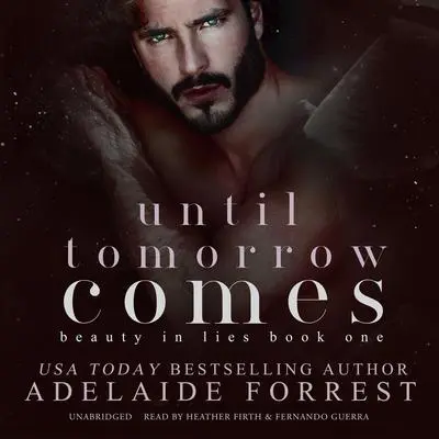 Until Tomorrow Comes: A Dark Mafia Romance Audibook, by Adelaide Forrest