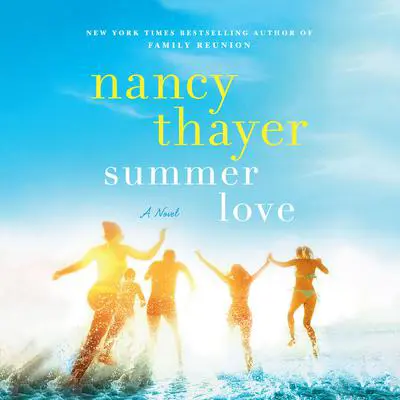 Summer Love: A Novel Audibook, by Nancy Thayer