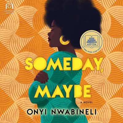 Someday, Maybe Audibook, by Onyi Nwabineli