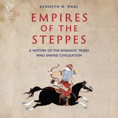 Empires of the Steppes Audibook, by Kenneth Harl