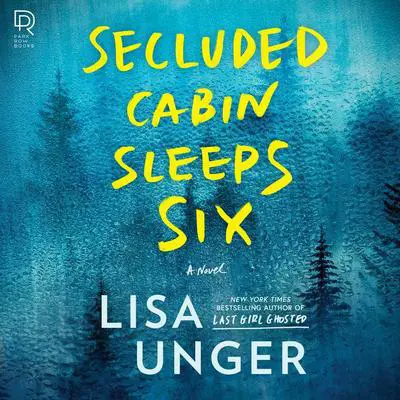 Secluded Cabin Sleeps Six Audibook, by Lisa Unger