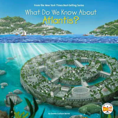 What Do We Know About Atlantis? Audibook, by Emma Carlson Berne