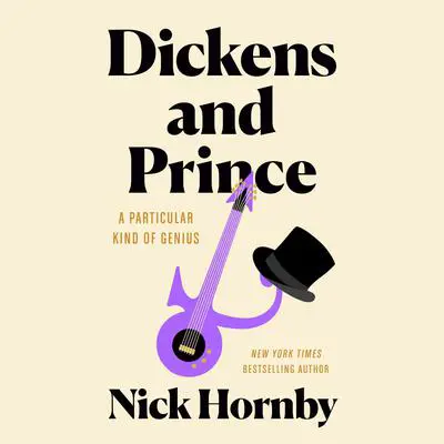 Dickens and Prince: A Particular Kind of Genius Audibook, by Nick Hornby