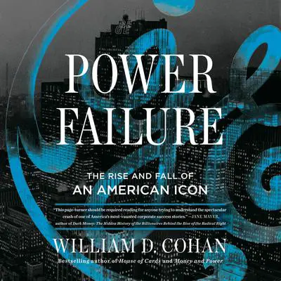 Power Failure: The Rise and Fall of an American Icon Audibook, by William D. Cohan