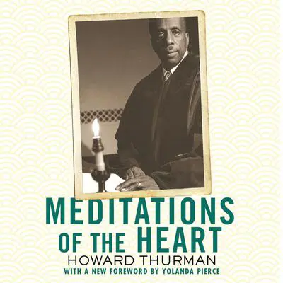 Meditations of the Heart Audibook, by Howard Thurman
