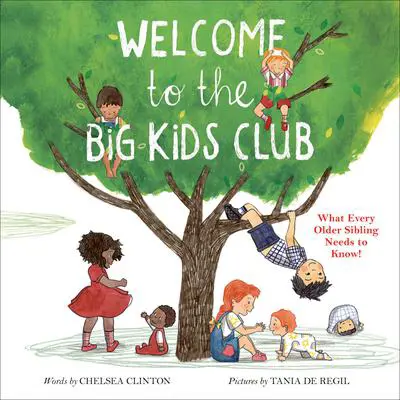 Welcome to the Big Kids Club: What Every Older Sibling Needs to Know! Audibook, by Chelsea Clinton