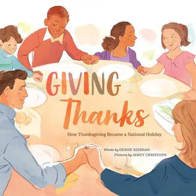 Giving Thanks: How Thanksgiving Became a National Holiday Audibook, by Denise Kiernan