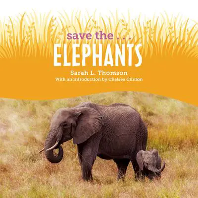 Save the...Elephants Audibook, by Sarah L. Thomson