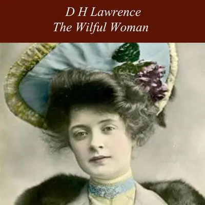 The Wilful Woman Audibook, by D. H. Lawrence