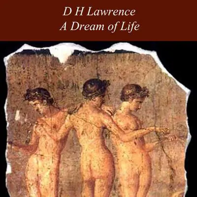 A Dream of Life Audibook, by D. H. Lawrence
