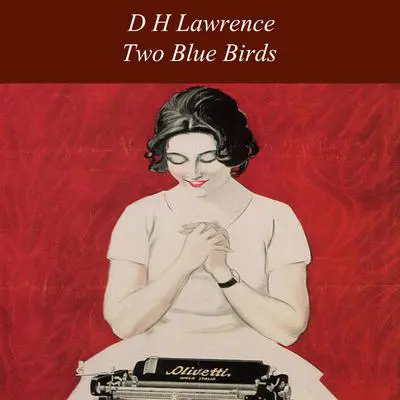 Two Blue Birds Audibook, by D. H. Lawrence
