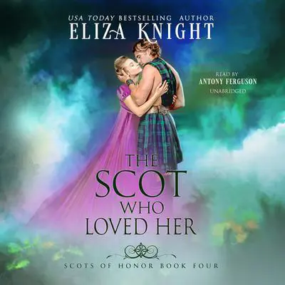The Scot Who Loved Her Audibook, by Eliza Knight