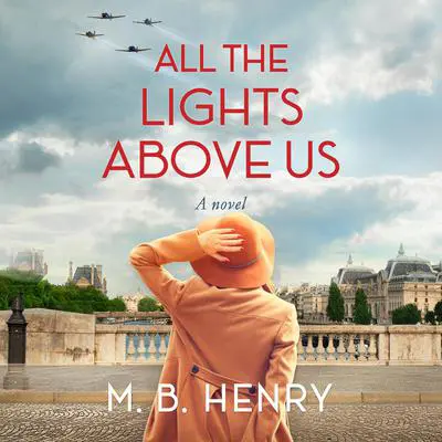 All the Lights Above Us Audibook, by M. B. Henry