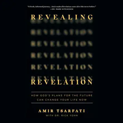 Revealing Revelation: How God's Plans for the Future Can Change Your Life Now Audibook, by Amir Tsarfati