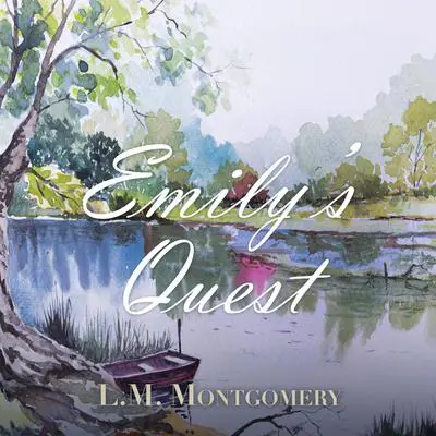 Emily's Quest Audibook, by L. M. Montgomery