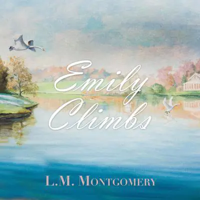 Emily Climbs Audibook, by L. M. Montgomery