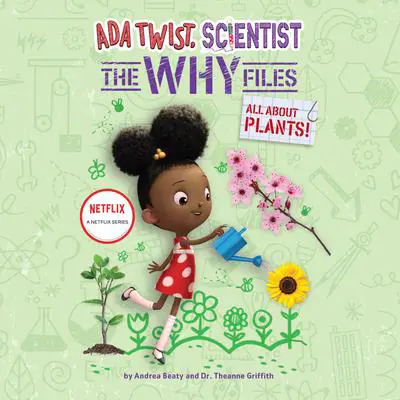 Ada Twist, Scientist: The Why Files #2: All About Plants Audibook, by Andrea Beaty
