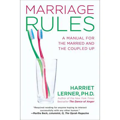 Marriage Rules: A Manual for the Married and the Coupled Up Audibook, by Harriet Lerner