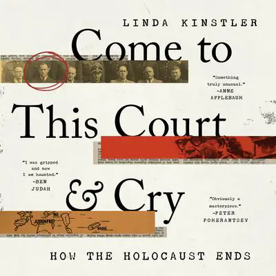 Come to This Court and Cry: How the Holocaust Ends Audibook, by Linda Kinstler