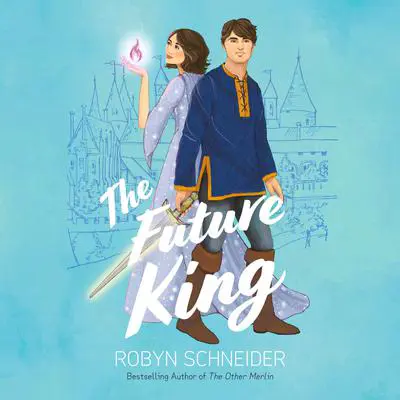 The Future King Audibook, by Robyn Schneider