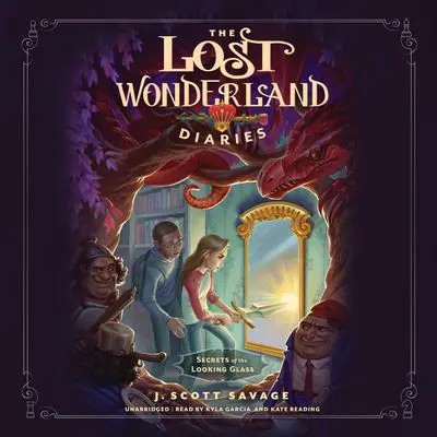 The Lost Wonderland Diaries: Secrets of the Looking Glass Audibook, by J. Scott Savage