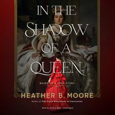 In the Shadow of a Queen Audibook, by Heather B. Moore