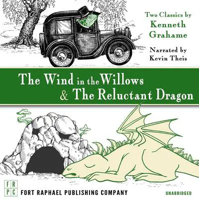 The Wind in the Willows AND The Reluctant Dragon - Unabridged: Two Classics by Kenneth Grahame! Audibook, by Kenneth Grahame
