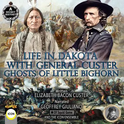 Life In Dakota With General Custer - Ghost Of Little Bighorn Audibook, by Elizabeth Bacon Custer