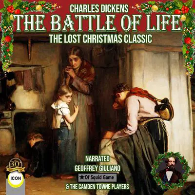 The Battle of Life The Lost Christmas Classic Audibook, by Charles Dickens