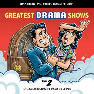 Greatest Drama Shows, Volume 2: Ten Classic Shows from the Golden Era of Radio Audibook, by Various 