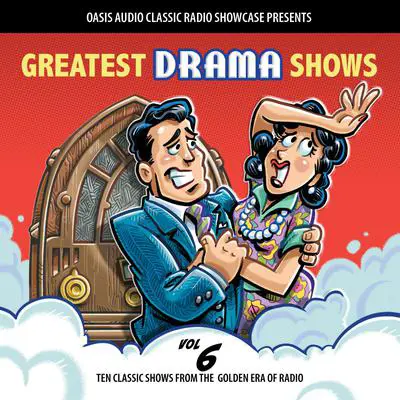 Greatest Drama Shows, Volume 6: Ten Classic Shows from the Golden Era of Radio Audibook, by Various 