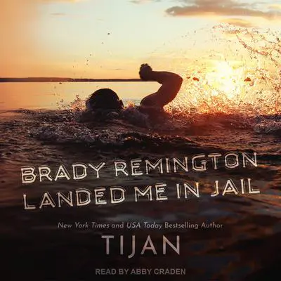 Brady Remington Landed Me In Jail Audibook, by Tijan