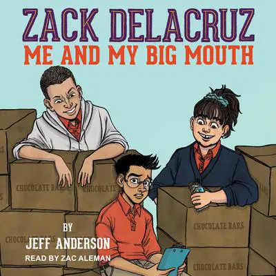 Zack Delacruz: Me and My Big Mouth Audibook, by Jeff Anderson