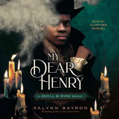 My Dear Henry: A Jekyll & Hyde Remix Audibook, by Kalynn Bayron